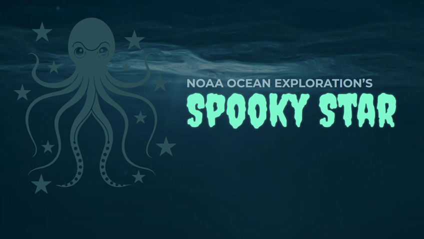 Text reading NOAA Ocean Exploration’s Spooky Star with an octopus graphic